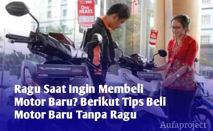 Beli Motor Baru Tanpa Ragu