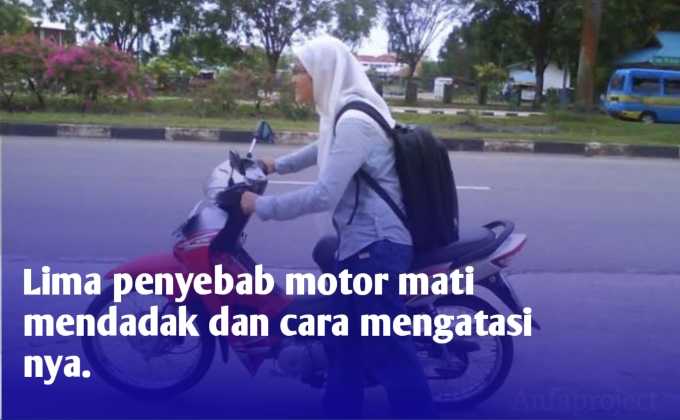 Lima penyebab motor mati mendadak
