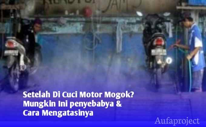 Setelah di cuci Motor Mogok
